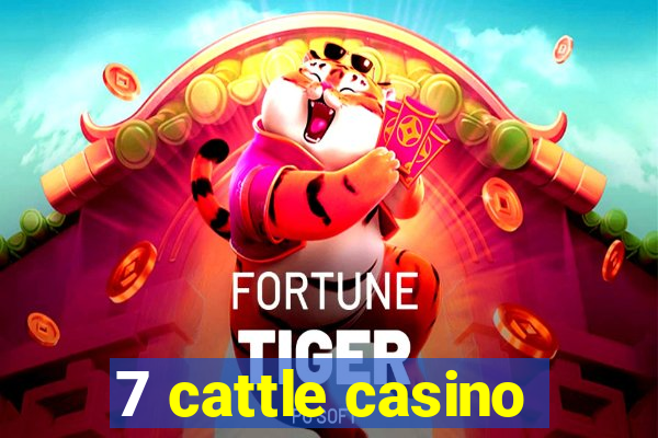 7 cattle casino